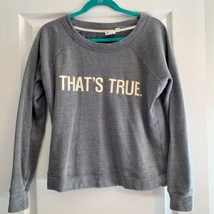 Grey Sweatshirt “That’s True”